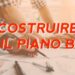 Come costruire il tuo Piano B: i primi passi per prepararti a ogni emergenza